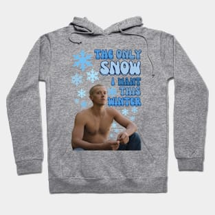 The only Snow I want Hoodie